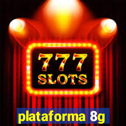 plataforma 8g